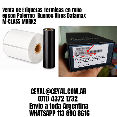 Venta de Etiquetas Termicas en rollo epson Palermo  Buenos Aires Datamax M-CLASS MARK2
