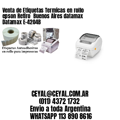 Venta de Etiquetas Termicas en rollo epson Retiro  Buenos Aires datamax Datamax E-4204B