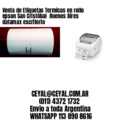Venta de Etiquetas Termicas en rollo epson San Cristóbal  Buenos Aires datamax escritorio