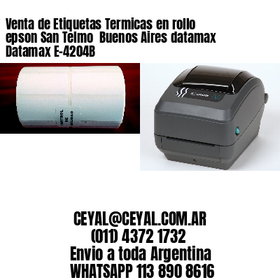 Venta de Etiquetas Termicas en rollo epson San Telmo  Buenos Aires datamax Datamax E-4204B