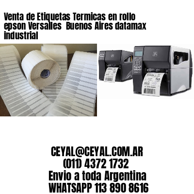 Venta de Etiquetas Termicas en rollo epson Versalles  Buenos Aires datamax industrial
