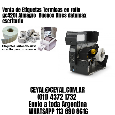 Venta de Etiquetas Termicas en rollo gc420t Almagro  Buenos Aires datamax escritorio