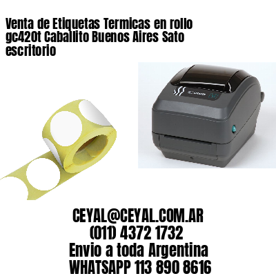 Venta de Etiquetas Termicas en rollo gc420t Caballito Buenos Aires Sato escritorio