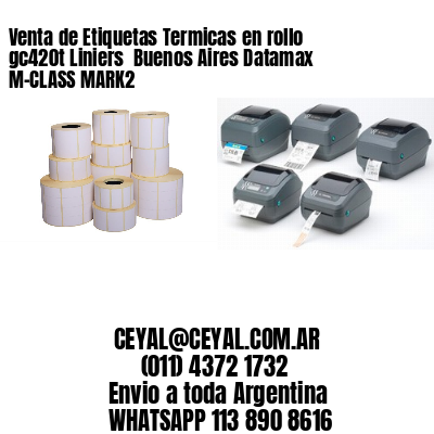 Venta de Etiquetas Termicas en rollo gc420t Liniers  Buenos Aires Datamax M-CLASS MARK2