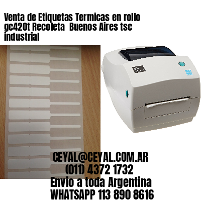 Venta de Etiquetas Termicas en rollo gc420t Recoleta  Buenos Aires tsc industrial