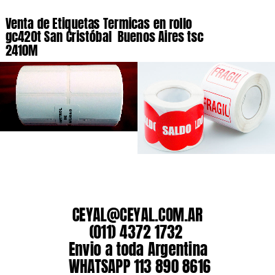 Venta de Etiquetas Termicas en rollo gc420t San Cristóbal  Buenos Aires tsc 2410M