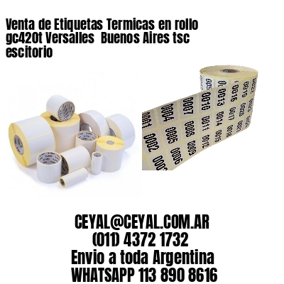 Venta de Etiquetas Termicas en rollo gc420t Versalles  Buenos Aires tsc escitorio