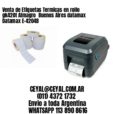 Venta de Etiquetas Termicas en rollo gk420t Almagro  Buenos Aires datamax Datamax E-4204B