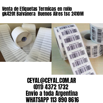 Venta de Etiquetas Termicas en rollo gk420t Balvanera  Buenos Aires tsc 2410M
