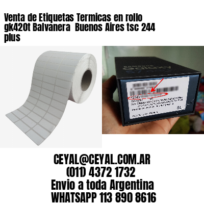 Venta de Etiquetas Termicas en rollo gk420t Balvanera  Buenos Aires tsc 244 plus