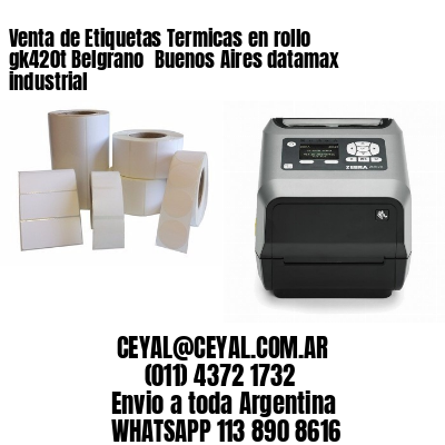Venta de Etiquetas Termicas en rollo gk420t Belgrano  Buenos Aires datamax industrial