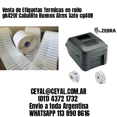 Venta de Etiquetas Termicas en rollo gk420t Caballito Buenos Aires Sato cg408