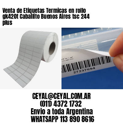 Venta de Etiquetas Termicas en rollo gk420t Caballito Buenos Aires tsc 244 plus
