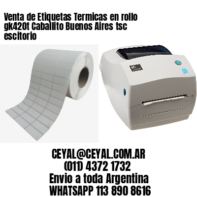 Venta de Etiquetas Termicas en rollo gk420t Caballito Buenos Aires tsc escitorio