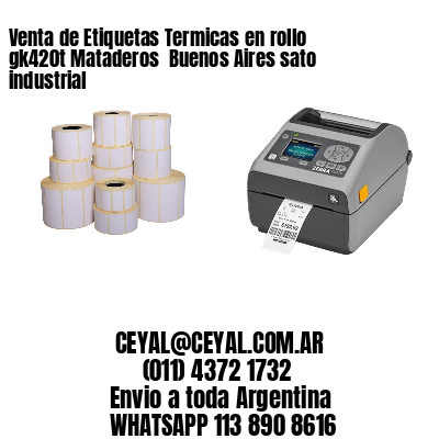 Venta de Etiquetas Termicas en rollo gk420t Mataderos  Buenos Aires sato industrial