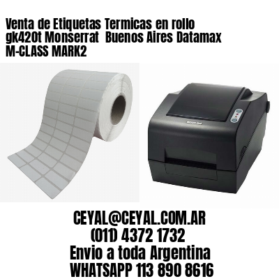 Venta de Etiquetas Termicas en rollo gk420t Monserrat  Buenos Aires Datamax M-CLASS MARK2