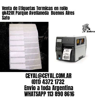 Venta de Etiquetas Termicas en rollo gk420t Parque Avellaneda  Buenos Aires Sato