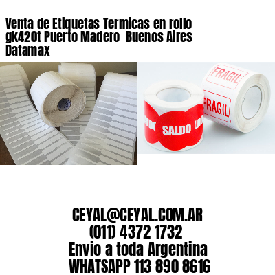 Venta de Etiquetas Termicas en rollo gk420t Puerto Madero  Buenos Aires Datamax