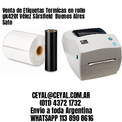 Venta de Etiquetas Termicas en rollo gk420t Vélez Sársfield  Buenos Aires Sato
