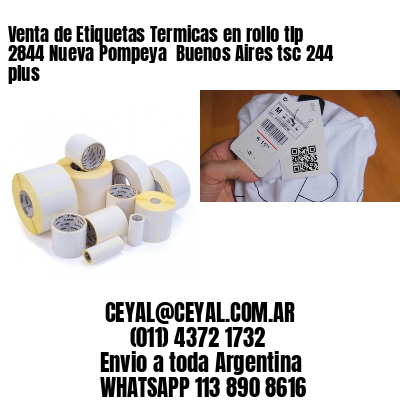 Venta de Etiquetas Termicas en rollo tlp 2844 Nueva Pompeya  Buenos Aires tsc 244 plus
