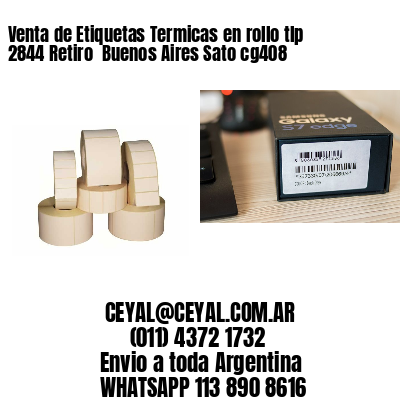 Venta de Etiquetas Termicas en rollo tlp 2844 Retiro  Buenos Aires Sato cg408