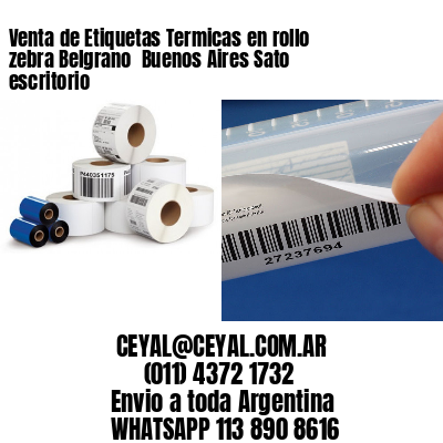 Venta de Etiquetas Termicas en rollo zebra Belgrano  Buenos Aires Sato escritorio
