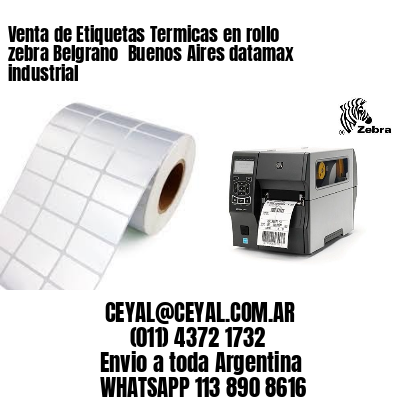Venta de Etiquetas Termicas en rollo zebra Belgrano  Buenos Aires datamax industrial