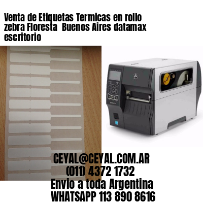 Venta de Etiquetas Termicas en rollo zebra Floresta  Buenos Aires datamax escritorio