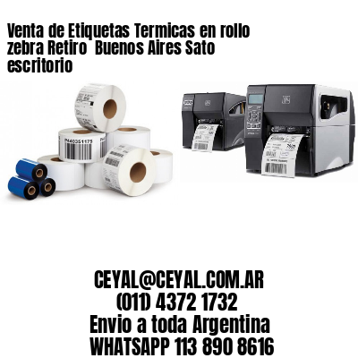 Venta de Etiquetas Termicas en rollo zebra Retiro  Buenos Aires Sato escritorio