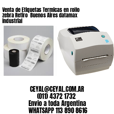 Venta de Etiquetas Termicas en rollo zebra Retiro  Buenos Aires datamax industrial