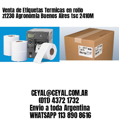 Venta de Etiquetas Termicas en rollo zt230 Agronomia Buenos Aires tsc 2410M