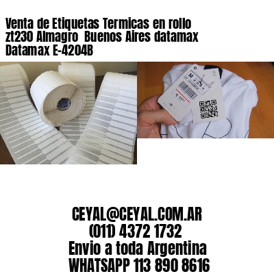 Venta de Etiquetas Termicas en rollo zt230 Almagro  Buenos Aires datamax Datamax E-4204B