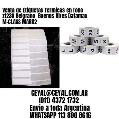 Venta de Etiquetas Termicas en rollo zt230 Belgrano  Buenos Aires Datamax M-CLASS MARK2
