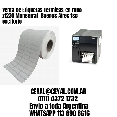 Venta de Etiquetas Termicas en rollo zt230 Monserrat  Buenos Aires tsc escitorio