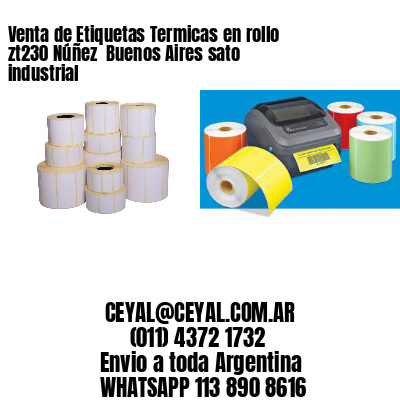 Venta de Etiquetas Termicas en rollo zt230 Núñez  Buenos Aires sato industrial