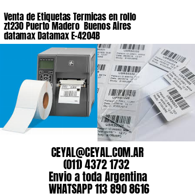 Venta de Etiquetas Termicas en rollo zt230 Puerto Madero  Buenos Aires datamax Datamax E-4204B