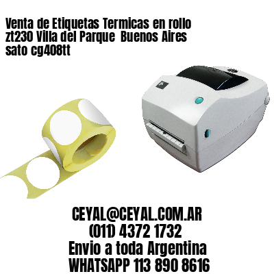 Venta de Etiquetas Termicas en rollo zt230 Villa del Parque  Buenos Aires sato cg408tt