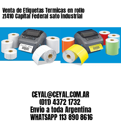 Venta de Etiquetas Termicas en rollo zt410 Capital Federal sato industrial