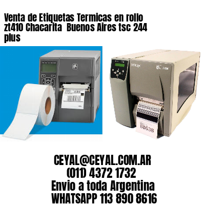 Venta de Etiquetas Termicas en rollo zt410 Chacarita  Buenos Aires tsc 244 plus
