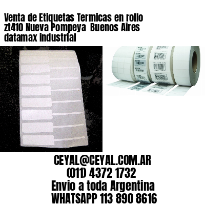Venta de Etiquetas Termicas en rollo zt410 Nueva Pompeya  Buenos Aires datamax industrial