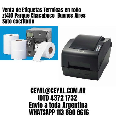 Venta de Etiquetas Termicas en rollo zt410 Parque Chacabuco  Buenos Aires Sato escritorio