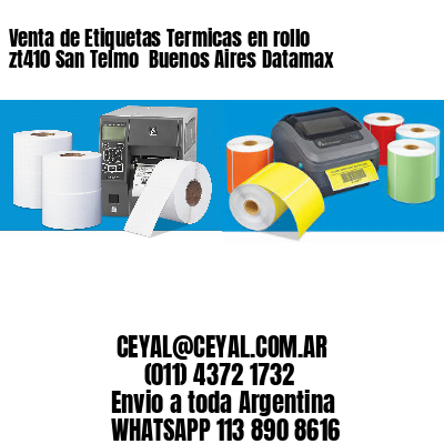 Venta de Etiquetas Termicas en rollo zt410 San Telmo  Buenos Aires Datamax