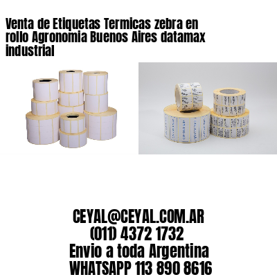 Venta de Etiquetas Termicas zebra en rollo Agronomia Buenos Aires datamax industrial