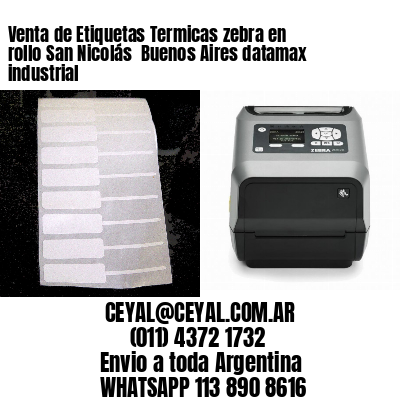 Venta de Etiquetas Termicas zebra en rollo San Nicolás  Buenos Aires datamax industrial