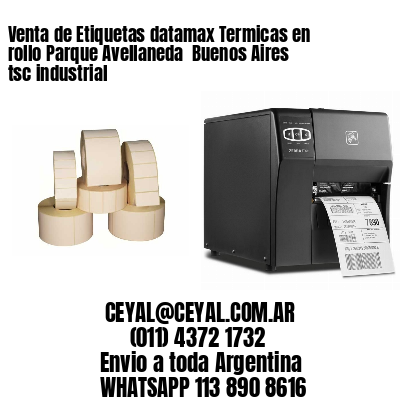 Venta de Etiquetas datamax Termicas en rollo Parque Avellaneda  Buenos Aires tsc industrial