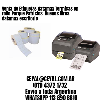 Venta de Etiquetas datamax Termicas en rollo Parque Patricios  Buenos Aires datamax escritorio