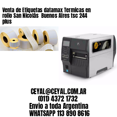 Venta de Etiquetas datamax Termicas en rollo San Nicolás  Buenos Aires tsc 244 plus