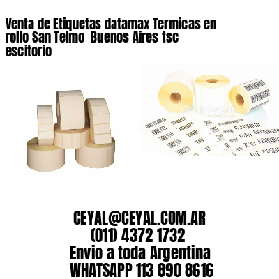 Venta de Etiquetas datamax Termicas en rollo San Telmo  Buenos Aires tsc escitorio