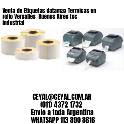 Venta de Etiquetas datamax Termicas en rollo Versalles  Buenos Aires tsc industrial