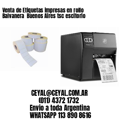 Venta de Etiquetas impresas en rollo Balvanera  Buenos Aires tsc escitorio